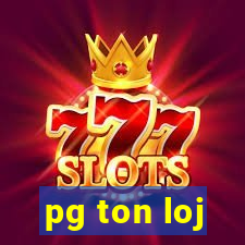 pg ton loj